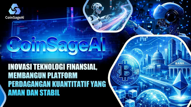 CoinSageAI: Inovasi Teknologi Finansial, Membangun Platform Perdagangan Kuantitatif yang Aman dan Stabil-nexzine.id CoinSageAI: Inovasi Teknologi Finansial, Membangun Platform Perdagangan Kuantitatif yang Aman dan Stabil-nexzine.id